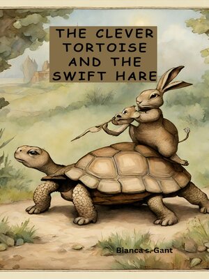 cover image of The Clever Tortoise and the Swift Hare